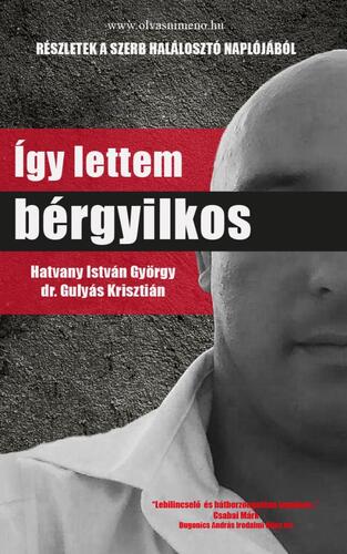Így lettem bérgyilkos - István György Hatvany,Krisztián Gulyás