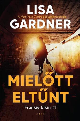Kniha Mielőtt eltűnt - Lisa Gardner,Zoltán Komló