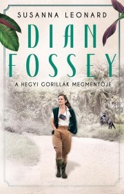 Dian Fossey - A hegyi gorillák megmentője - Susanna Leonard