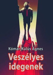 Kniha Veszélyes idegenek - Kómár-Külüs Ágnes