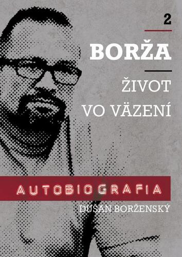 Kniha Borža - život vo väzení - Soňa Vancáková,Dušan Borženský