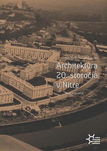 Kniha Architektúra 20. storočia v Nitre. Stav poznania - Juraj Novák,Richard E. Pročka