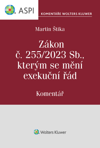 Kniha Zákon č. 255/2023 Sb., kterým se mění exekuční řád. Komentář - Martin Štika