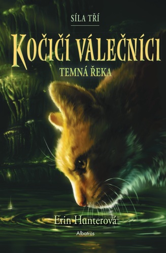 Kniha Kočičí válečníci: Síla tří (2) – Temná řeka - Erin Hunterová