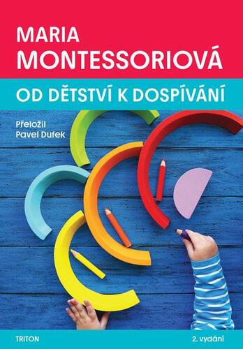Kniha Od dětství k dospívání - Maria Montessoriová