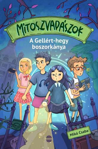 Kniha Mítoszvadászok 1: A Gellért-hegy boszorkánya - Csaba Mikó