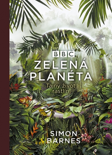 Zelená planéta: Tajný život rastlín - Simon Barnes,Mária Terenová