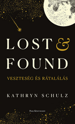 Kniha Lost & Found - Veszteség és rátalálás - Kathryn Schulz,Laura Lukacs