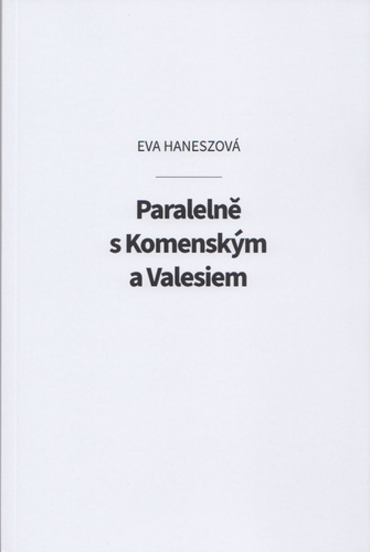 Paralelně s Komenským a Valesiem - Eva Haneszová