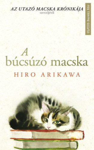 Kniha A búcsúzó macska - Az utazó macska krónikája szerzőjétől - Hiro Arikawa