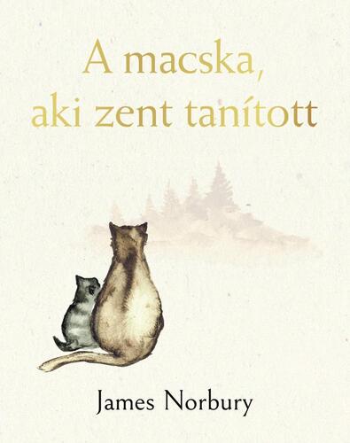Kniha A macska, aki zent tanított - James Norbury,Eszter Laik