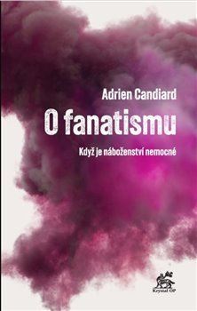 Kniha O fanatismu - Adrien Candiard
