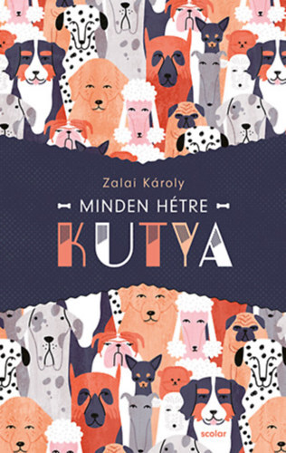 Kniha Minden hétre kutya - Károly Zalai