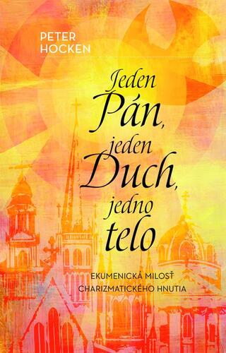 Kniha Jeden Pán, jeden Duch, jedno telo - Peter Hocken