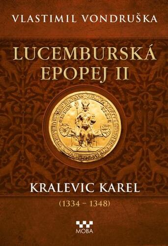 Kniha Lucemburská epopej II - Kralevic Karel - Vlastimil Vondruška