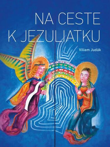 Na ceste k Jezuliatku - Viliam Judák