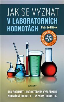 Kniha Jak se vyznat v laboratorních hodnotách - Jak rozumět laboratorním výsledkům, normální hodnoty, význam odchylek