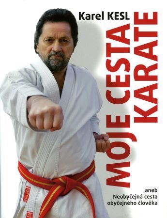 Kniha Moje cesta karate aneb Neobyčejná cesta obyčejného člověka