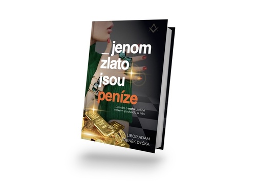 Kniha Jenom zlato jsou peníze - Skutečný příběh neskutečně velkého podvodu u nás