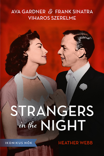 Kniha Strangers in the Night - Ava Gardner és Frank Sinatra viharos szerelme - Heather Webberová