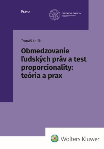 Kniha Obmedzovanie ľudských práv a test proporcionality:teória a prax