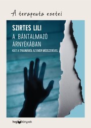 Kniha A bántalmazó árnyékában - A terapeuta esetei - Szirtes Lili