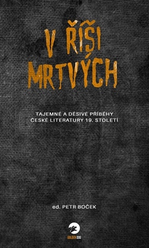 Kniha V říši mrtvých - Tajemné a děsivé příběhy české literatury 19. století