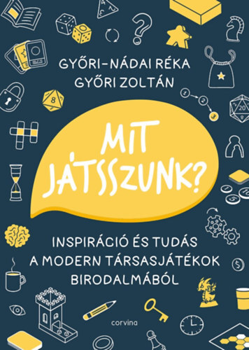 Kniha Mit játsszunk? - Inspiráció és tudás a modern társasjátékok birodalmából - Réka Győri-Nádai,Zoltán Győri