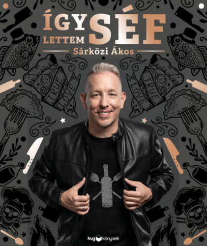 Kniha Így lettem séf - Ákos Sárközi