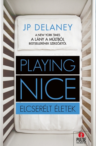 Kniha Playing Nice - Elcserélt életek - JP Delaney,Katalin Sóvágó