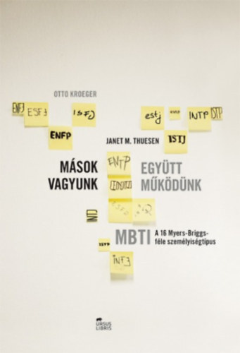 Kniha Mások vagyunk - együtt működünk - MBTI - A 16 Myers-Briggs-féle személyiségtípus - Otto Kroeger,Janet M. Thuesen