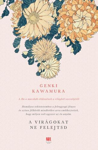 Kniha A virágokat ne felejtsd - Genki Kawamura,Judit Vihar