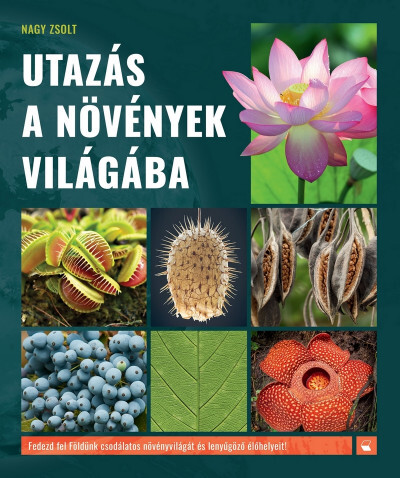 Utazás a növények világába - Zsolt Nagy