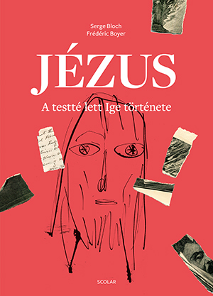 Jézus - A testté lett Ige története - Frédéric Boyer,Zsolt Pacskovszky