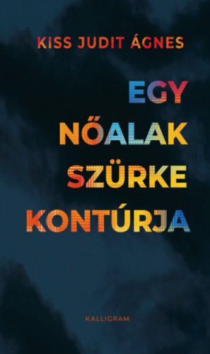 Kniha Egy nőalak szürke kontúrja - Kiss Judit Ágnes