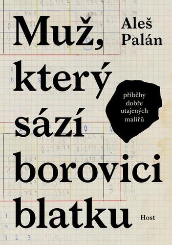 Muž, který sází borovici blatku - Příběhy dobře utajených malířů kúpite na Panta Rhei