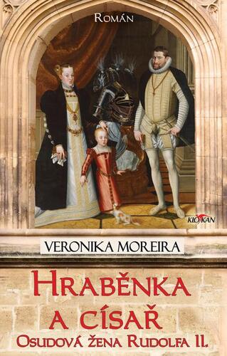 Kniha Hraběnka a císař - Osudová žena Rudolfa II. - Veronika Moreira