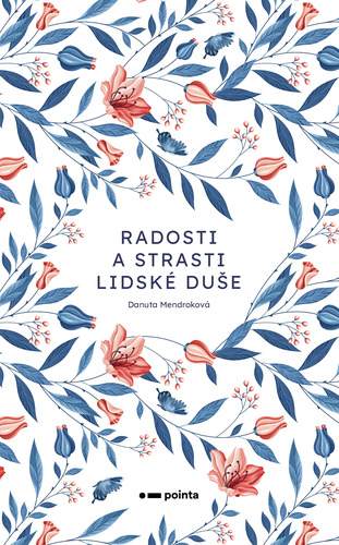 Radosti a strasti lidské duše - Danuta Mendroková kúpite na Panta Rhei