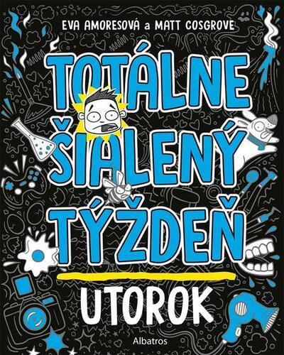 Kniha Totálne šialený týždeň - Utorok - Eva Amores,Matt Cosgrove