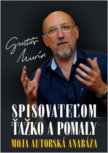 Kniha Spisovateľom ťažko a pomaly - Gustáv Murín