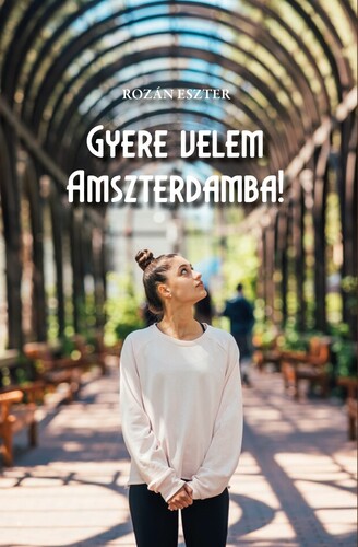 Gyere velem Amszterdamba! - Eszter Rozán