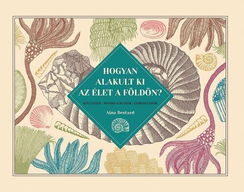 Kniha Hogyan alakult ki az élet a Földön? - Aina Bestard