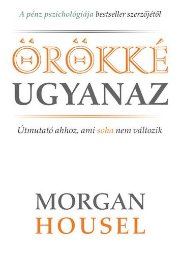 Kniha Örökké ugyanaz - Morgan Housel