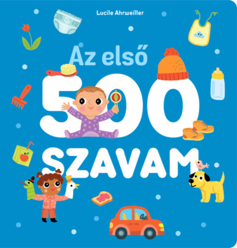Kniha Az első 500 szavam - Lucile Ahrweiller,Sára Márialigeti
