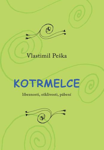 Kniha Kotrmelce - Líbeznosti, ošklivosti, pábení
