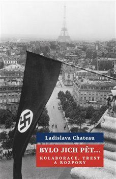 Kniha Bylo jich pět ... Kolaborace, trest a rozpory