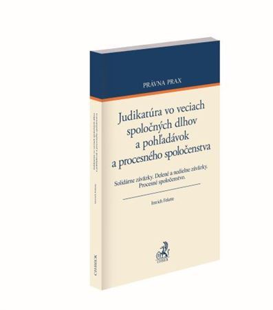 Judikatúra vo veciach spoločných dlhov a pohľadávok a procesného spoločenstva - Imrich Fekete