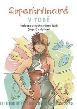 Kniha Superhrdinové V TOBĚ - Podpora silných stránek žáků (nejen) s dyslexií