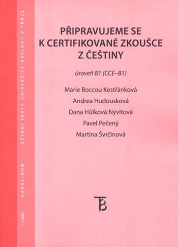 Kniha Připravujeme se k certifikované zkoušce z češtiny. Úroveň B1 (CCE B1) - Marie Boccou Kestřánková,Andrea Hodousková,Dana Hůlková Nývltová