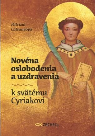 Kniha Novéna oslobodenia a uzdravenia k svätému Cyriakovi - Patrizia Cattaneo